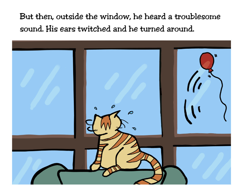 But then, outside the window, he heard a troublesome sound. His ears twitched and he turned around.